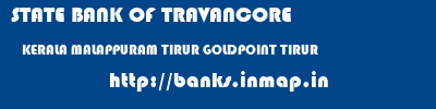 STATE BANK OF TRAVANCORE  KERALA MALAPPURAM TIRUR GOLDPOINT TIRUR  banks information 